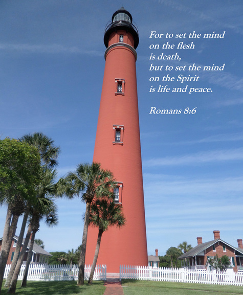 For to set the mind on the flesh is death, but to set the mind on the Spirit is life and peace. Romans 8:6 on photo of Ponce de Leon Lighthouse in Ponce Inlet, Florida by Anna Bonet